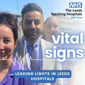 Vital Signs – new four-part podcast series delves behind the scenes  at leading teaching hospital